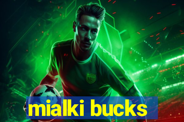 mialki bucks